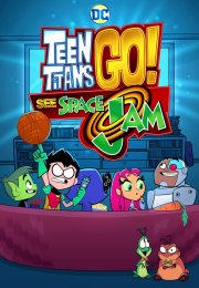 Teen Titans Go See Space Jam