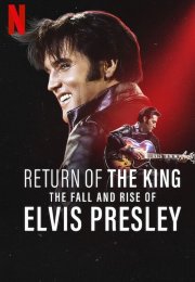 Return of the King: The Fall and Rise of Elvis Presley