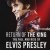 Return of the King: The Fall and Rise of Elvis Presley